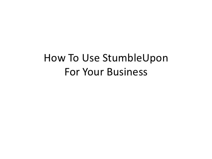 How To Use StumbleUpon For Business